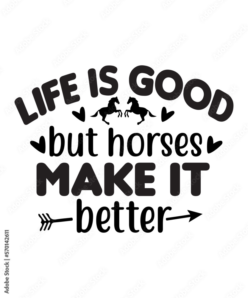 Life Is Good But Horses Make It Better SVG Cut File