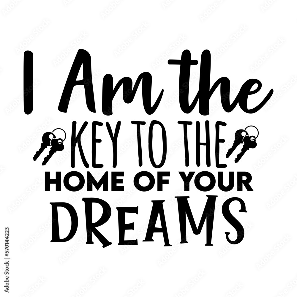 I Am the Key to the Home of Your Dreams