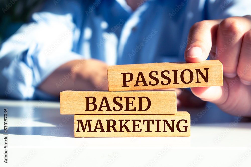 Wooden blocks with words 'PASSION BASED MARKETING'. Wooden blocks with words 'PASSION BASED MARKETING'.