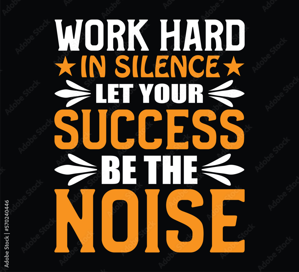 work hard in silence let your success be the noise