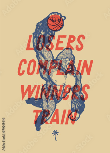 Gorilla basketball. Losers complain - winners train. Basketball typography silkscreen t-shirt print vector illustration.