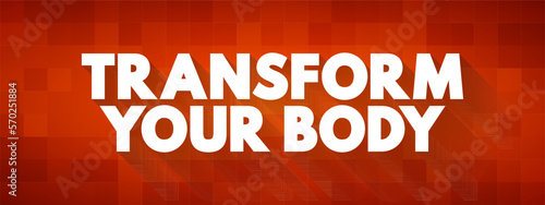 Transform Your Body text quote, concept background