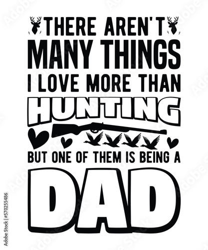 There Aren't Many Things I Love More Than Hunting But One Of Them Is Being A Dad, men's hunting gift for dad, my favorite hunting partners call me dad, hunting shirt, hunter gift