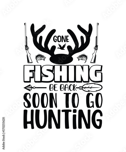 Gone Fishing Be Back Soon To Go Hunting, men's hunting gift for dad, my favorite hunting partners call me dad, hunting shirt, hunter gift