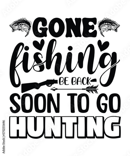 Gone Fishing Be Back Soon To Go Hunting, men's hunting gift for dad, my favorite hunting partners call me dad, hunting shirt, hunter gift