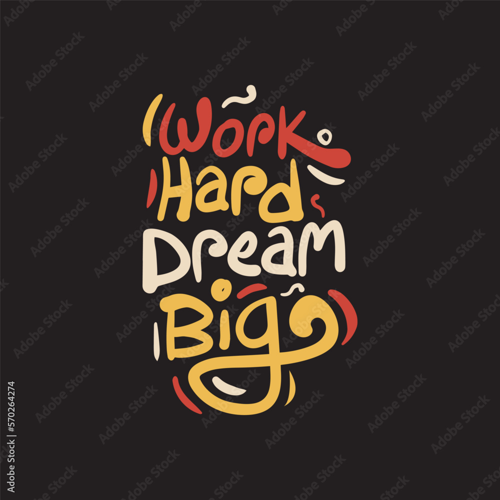 Obraz premium Work hard dream big vector lettering illustration for t shirt. motivational quote text inspiration