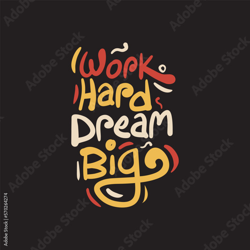 Work hard dream big vector lettering illustration for t shirt. motivational quote text inspiration