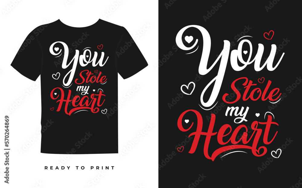 Obraz premium Valentines day t shirt design, you stole my heart vector t shirt design, valentine Vector design for poster and t shirt, art, element, isolated, Typography valentine t shirt design with heart shape