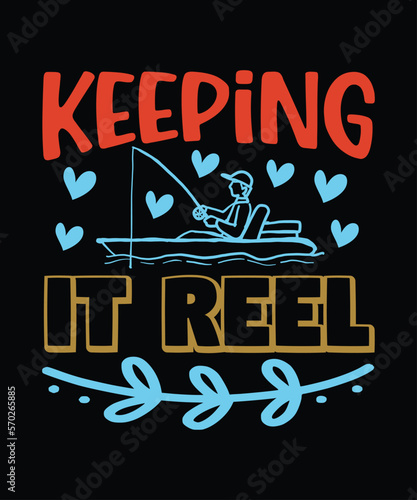 Keeping It Reel t-shirt design, fishing, bass fishing, Florida fishing, catch em all fishing, fishing tips, kayak fishing, sewer fishing, ice fishing, pier fishing, city fishing