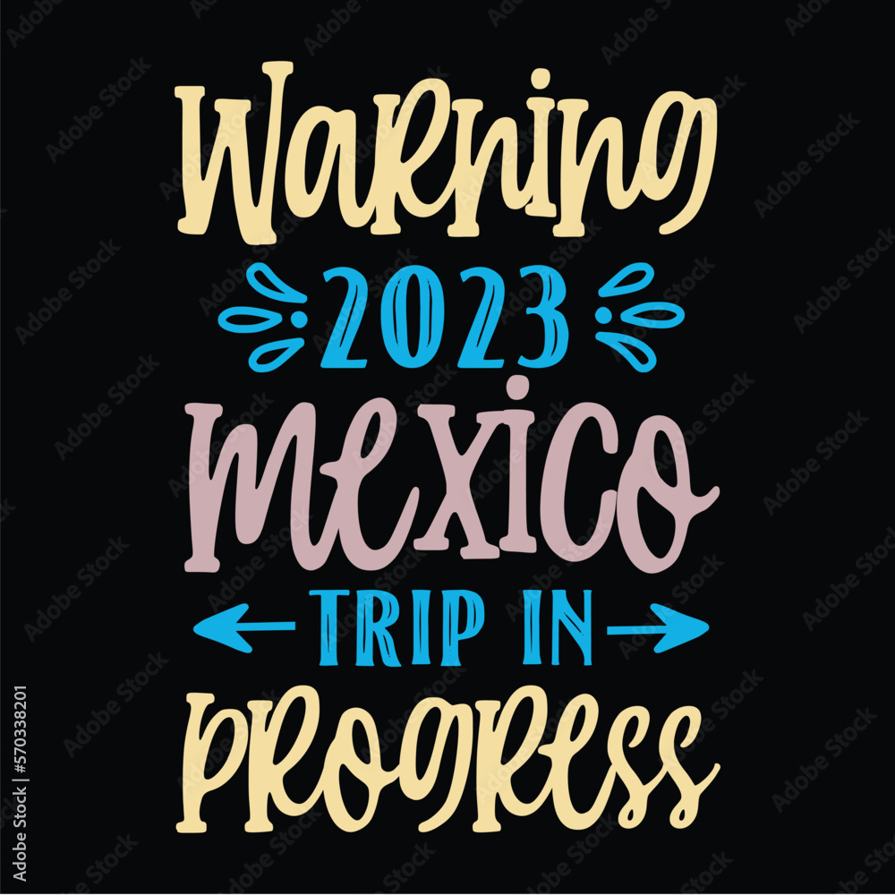 Warning 2023 Mexico Trip in Progress SVG
