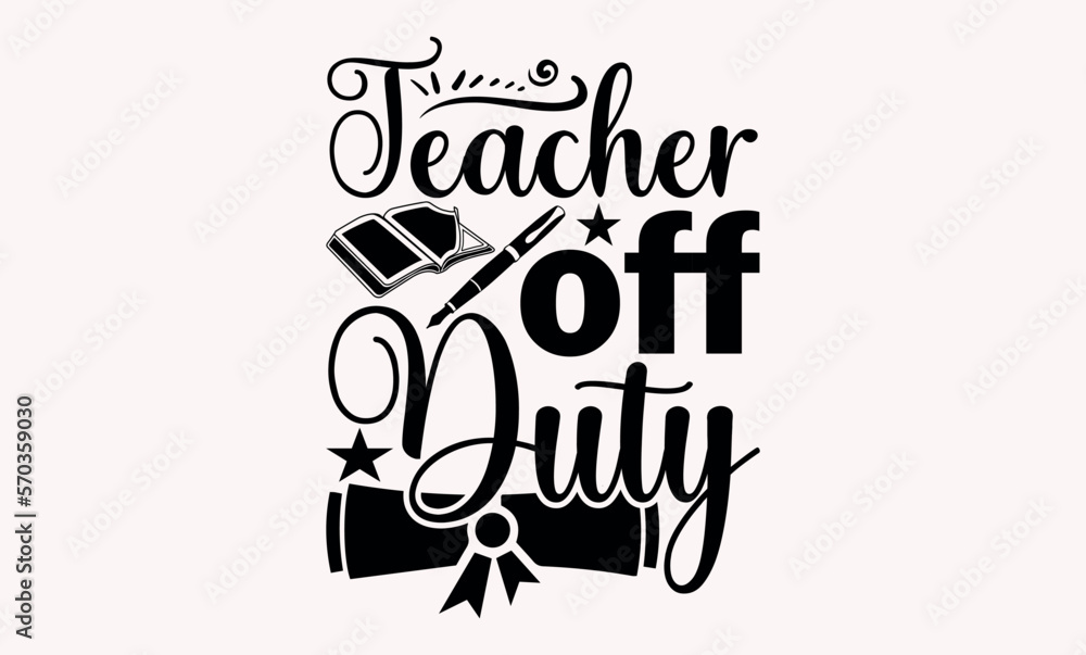 Teacher Off Duty - Teacher svg design, Calligraphy graphic Hand written vector svg design, Hand drawn vintage illustration with hand-lettering and decoration elements. Teacher Off Duty - Teacher svg design, Calligraphy graphic Hand written vector svg design, Hand drawn vintage illustration with hand-lettering and decoration elements.
