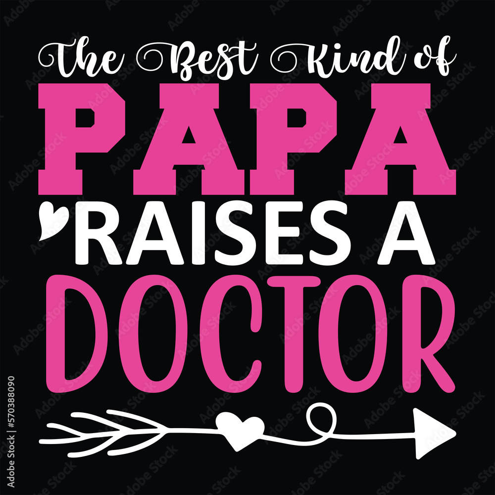 The Best Kind of Papa Raises a Doctor