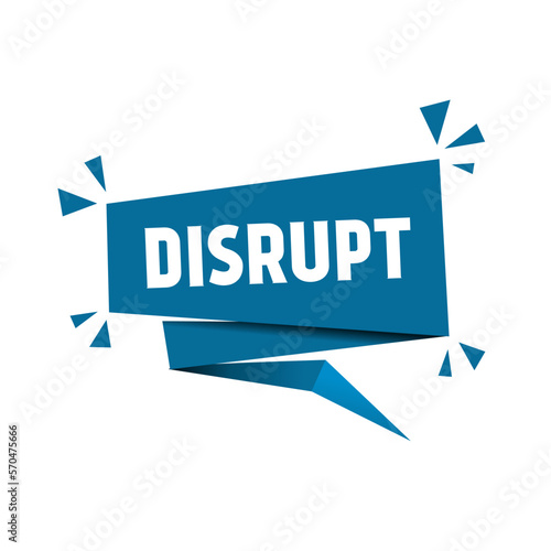 Disrupt word writing text banner. Business and time to disrupt concept, change Innovate Evolve. Flat vector.