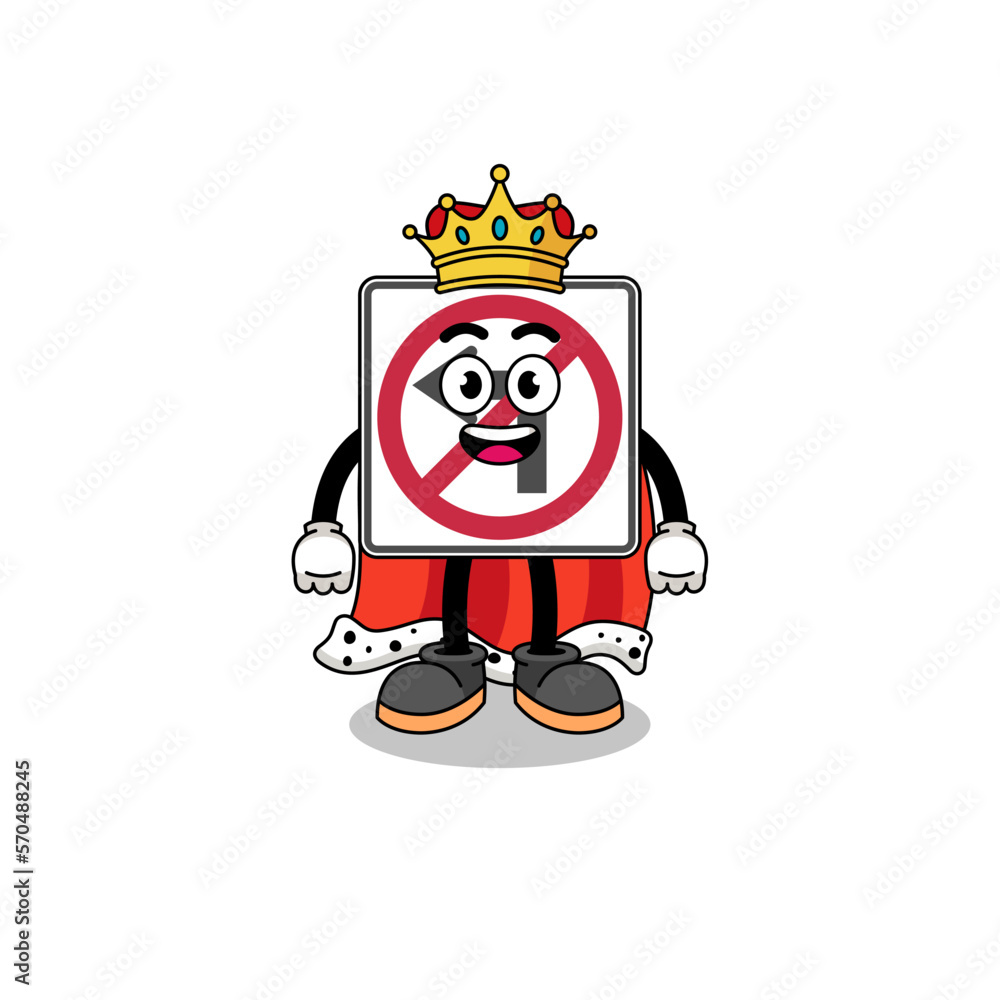 Mascot Illustration of no left turn road sign king Mascot Illustration of no left turn road sign king