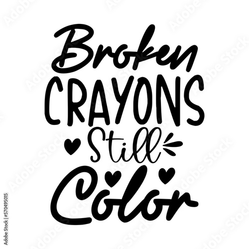 Broken Crayons Still Color