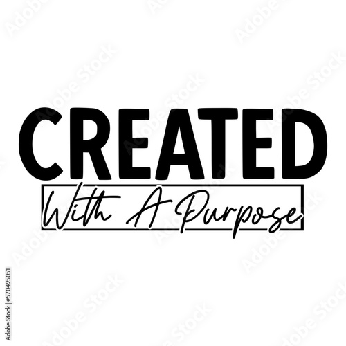 Created With A Purpose