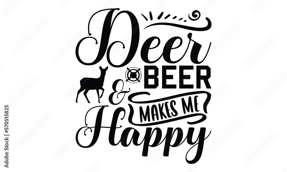 Deer Beer & Makes Me Happy - Hunting SVG T-shirt Design, Hand drawn lettering phrase isolated on white background, EPS Files for Cutting, for Cutting Machine, Silhouette Cameo, Cricut. Deer Beer & Makes Me Happy - Hunting SVG T-shirt Design, Hand drawn lettering phrase isolated on white background, EPS Files for Cutting, for Cutting Machine, Silhouette Cameo, Cricut.