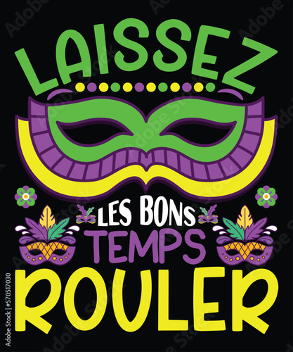 Laissez Les Bons Temps Rouler, Mardi Gras shirt print template, Typography design for Carnival celebration, Christian feasts, Epiphany, culminating Ash Wednesday, Shrove Tuesday.
