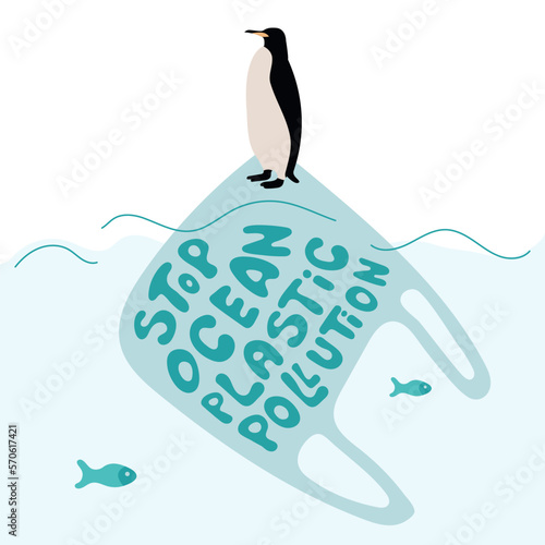 The penguin climb to trash plastic bag. Vector illustration with lettering STOP OCEAN PLASТIC POLLUTION. Climate change, SAVE EARTH NOW. People pollutes the planet.