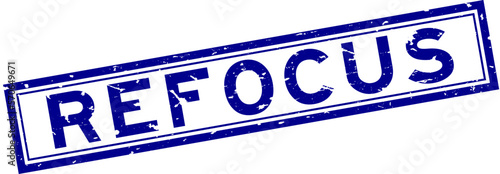 Grunge blue refocus word square rubber seal stamp on white background