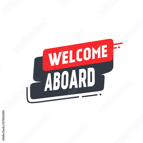 Welcome aboard vector banner. Bubble icon. Vector design