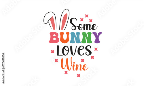 Some Bunny Loves Wine T-Shirt Design