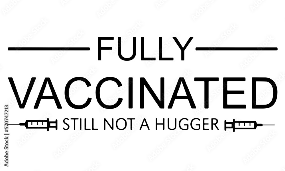 Fully vaccinated SVG, Still not a Hugger, Covid vaccine, nurse vaccinated svg, Covid vaccinated SVG, Corona virus, Svg files for cricut