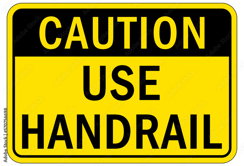 Use handrail sign and labels Use handrail sign and labels
