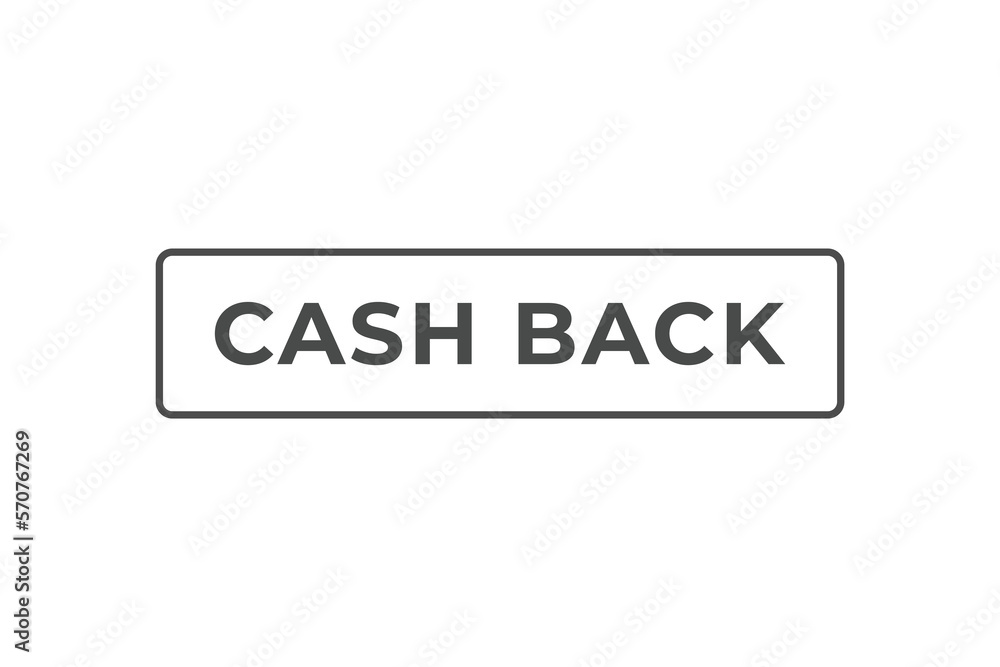 Cash Back Button. web template, Speech Bubble, Banner Label Cash Back. sign icon Vector illustration Cash Back Button. web template, Speech Bubble, Banner Label Cash Back. sign icon Vector illustration