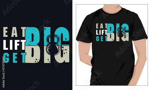 Gym Fitness t-shirts Design EAT BIG LIFT BIG GET BIG