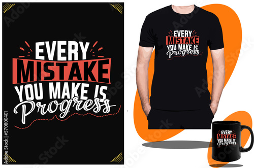 Every Mistake You Make Is Progress t shirt and motivational t shirt design or t  shirt design template and quotes t shirt