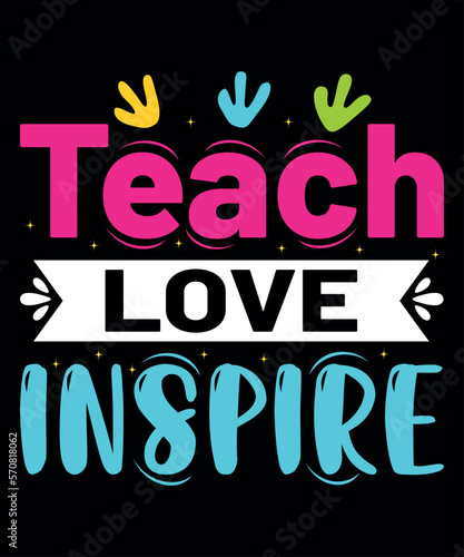 Teach Love Inspire, Happy valentine shirt print template, 14 February typography design