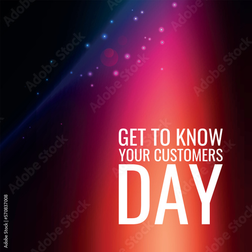 Get to Know Your Customers Day. Geometric design suitable for greeting card poster and banner