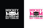 Hockey Mom Like Normal Dad But Cooler Hockey Quote T shirt design, typography