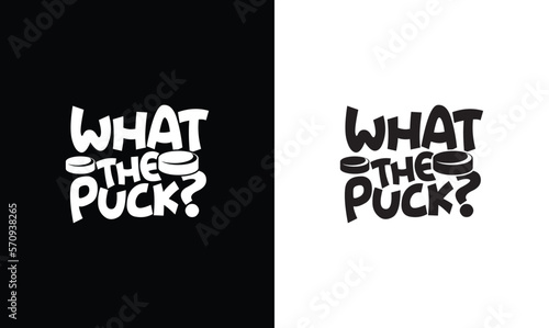 What The Puck? Hockey Quote T shirt design, typography