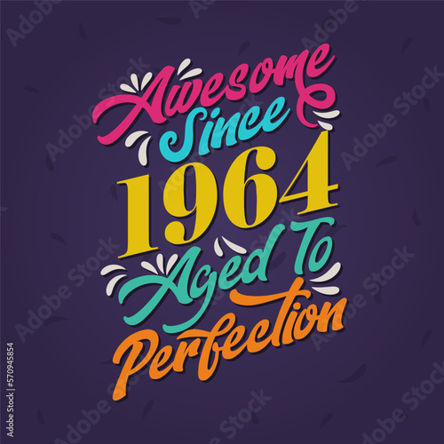 Awesome since 1964 Aged to Perfection. Awesome Birthday since 1964 Retro Vintage