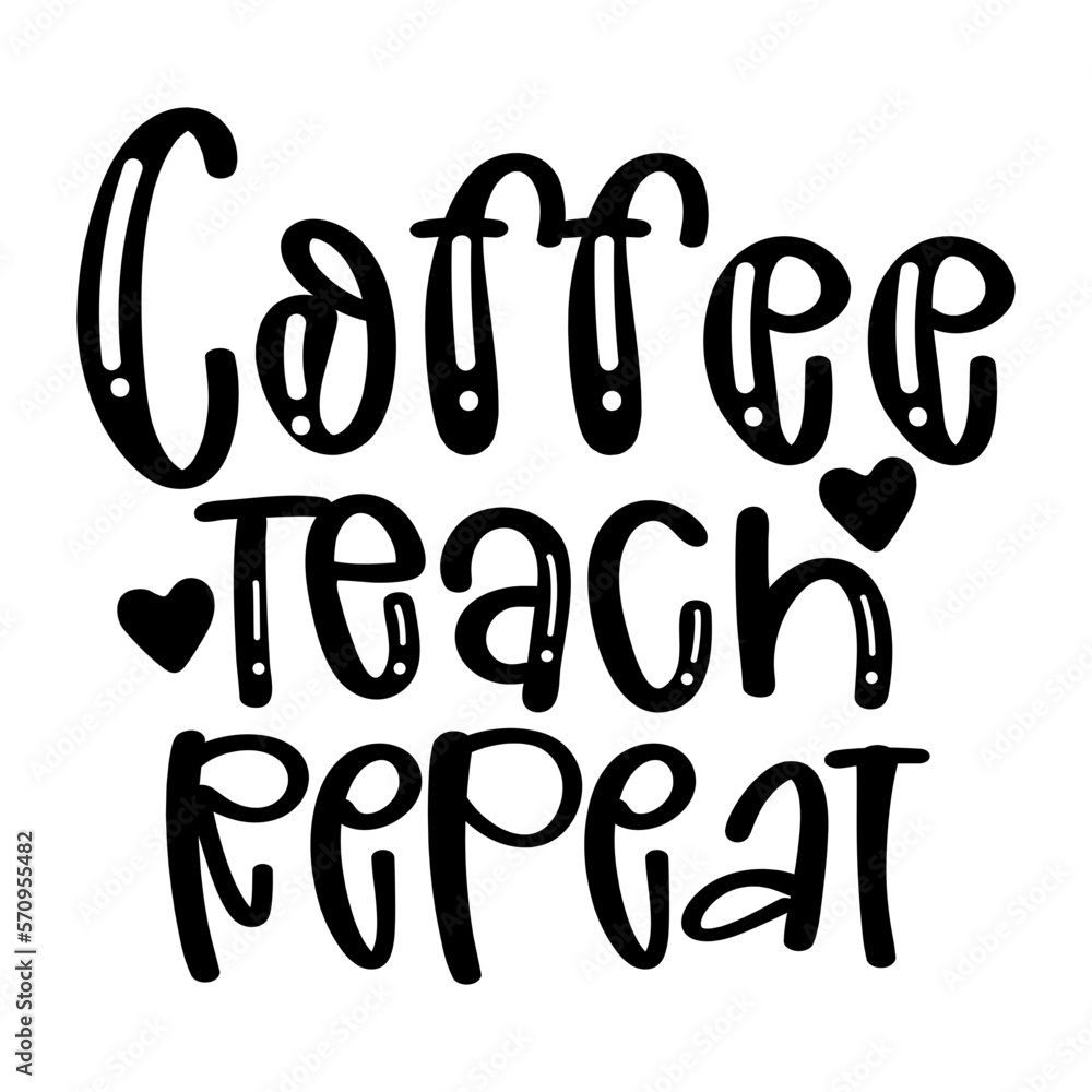 Coffee Teach Repeat 2 Coffee Teach Repeat 2