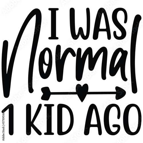 I Was Normal 1 Kid Ago