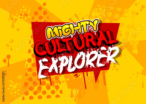 Mighty Cultural Explorer. Graffiti tag. Abstract modern street art decoration performed in urban painting style.