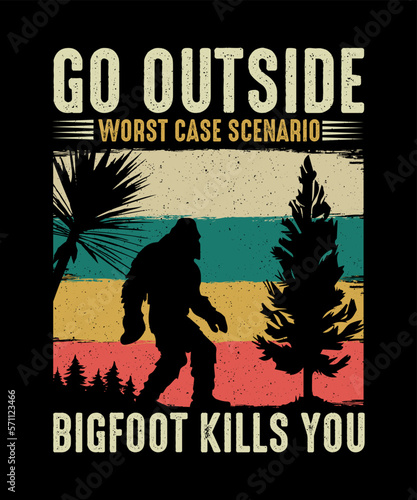 Bigfoot T-shirt design Go outside worst case scenario bigfoot kills you