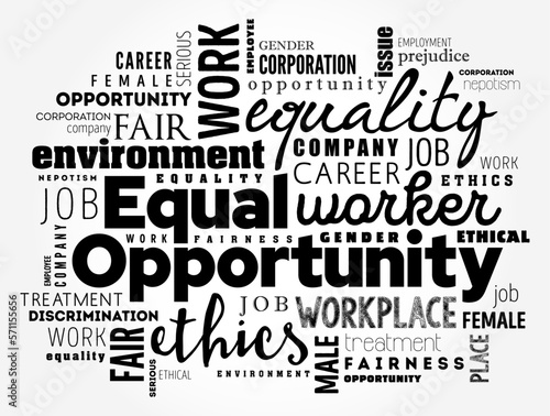 Equal Opportunity - state of fairness in which individuals are treated similarly, unhampered by artificial barriers, word cloud concept background