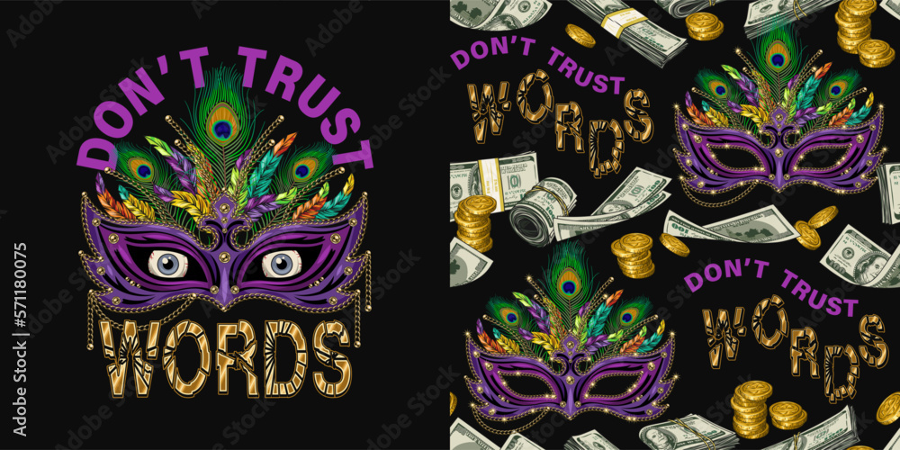 Set of label, seamless pattern with cash money, masquerade mask, feathers, staring blue eyes behind, text Dont trust words. Concept of hypocrisy, insincerity, disappointment.