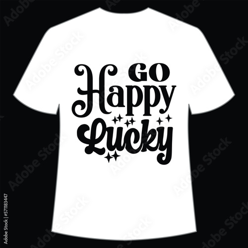 Go happy lucky St. Patrick's Day Shirt Print Template, Lucky Charms, Irish, everyone has a little luck Typography Design