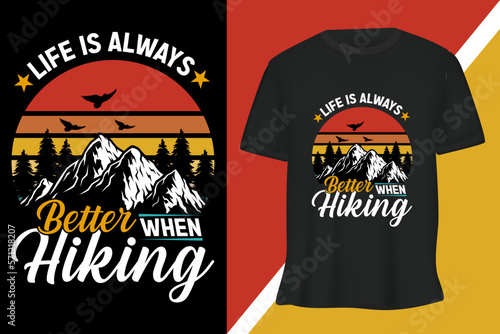 LIFE IS ALWAYS BETTER WHEN HIKING t-shirt design vector 