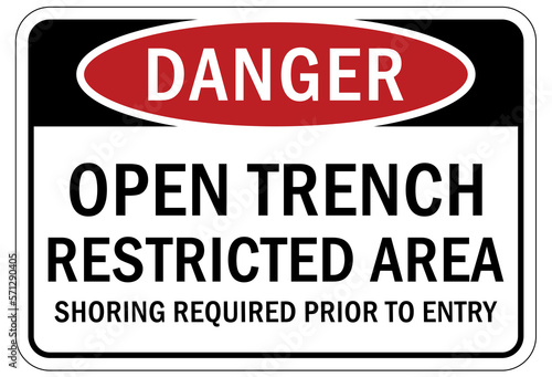 Open trench and pit sign and labels open trench restricted area. Shoring required prior to entry
