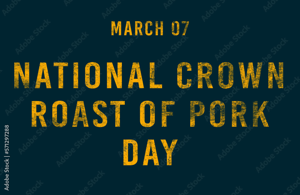 Happy National Crown Roast of Pork Day, March 07. Calendar of February Text Effect, design