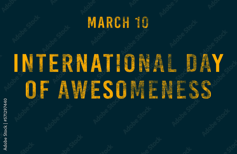 Happy International Day of Awesomeness, March 10. Calendar of February Text Effect, design Happy International Day of Awesomeness, March 10. Calendar of February Text Effect, design
