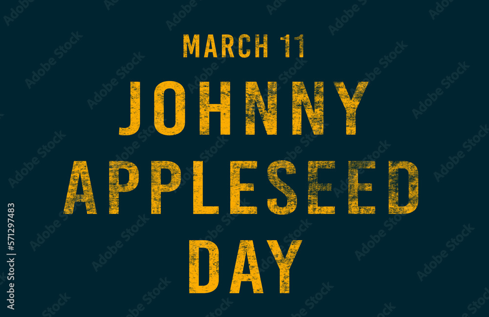 Happy Johnny Appleseed Day, March 11. Calendar of February Text Effect, design Happy Johnny Appleseed Day, March 11. Calendar of February Text Effect, design