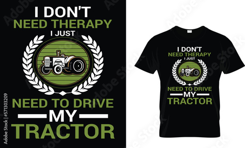 
I don't need therapy i just need to drive my tractor T-shirt