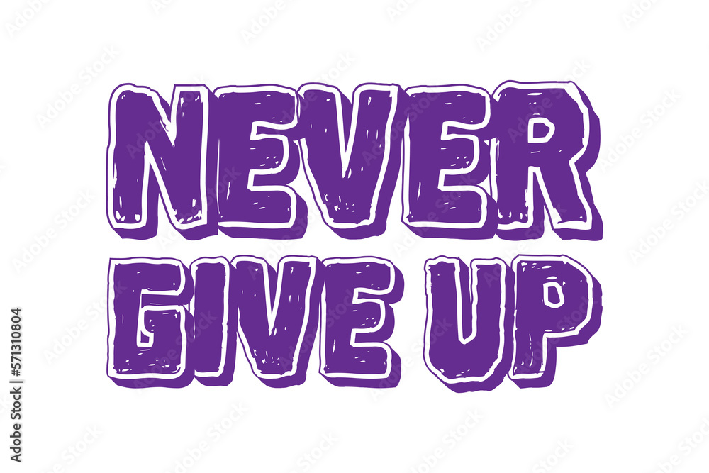 never give up typography lettering quote never give up typography lettering quote